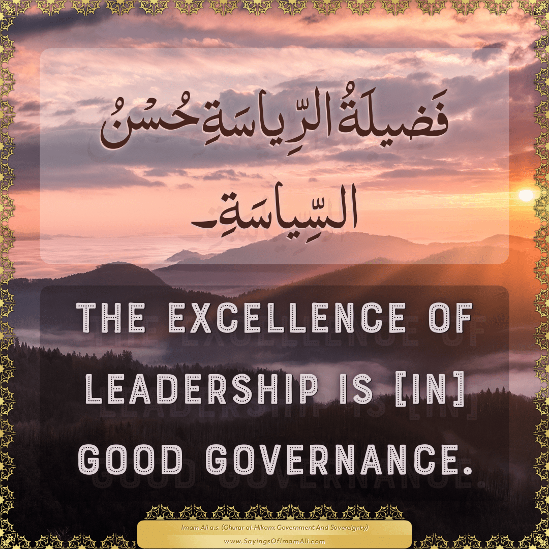 The excellence of leadership is [in] good governance.